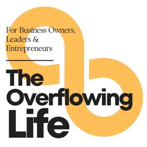 The Overflowing Life Podcast by The Overflowing Life Podcast