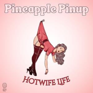 Pineapple Pinup: Hotwife Life by Tasty Tress