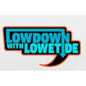 The Lowdown with Lowetide by Connor Halley