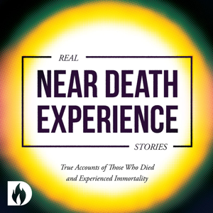 Real Near Death Experience Stories by Destiny Image Podcast Network