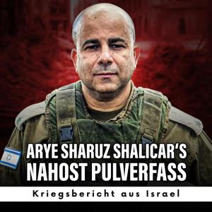 Arye Sharuz Shalicar‘s Nahost Pulverfass - Kriegsbericht aus Israel by newsflash24.de x podlabel
