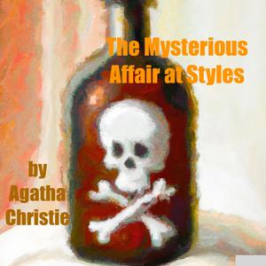 The Mysterious Affair at Styles by Agatha Christie by Agatha Christie