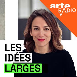 Les idées larges by ARTE Radio
