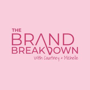 The Brand Breakdown by Courtney & Michelle