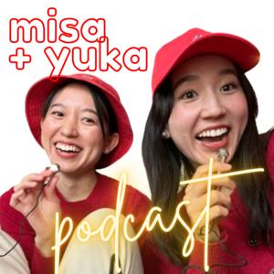 Misa Yuka Podcast by Misa and Yuka
