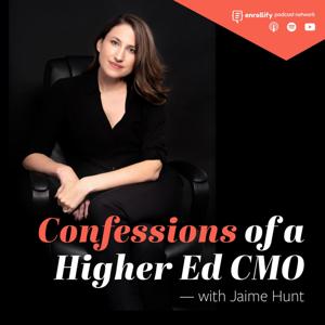 Confessions of a Higher Ed CMO — with Jaime Hunt by Enrollify