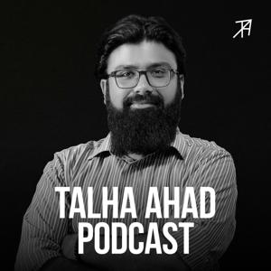 Talha Ahad Podcast by Talha Ahad