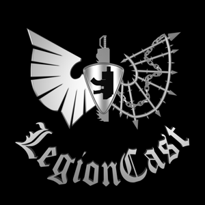 LegionCast: A Horus Heresy Podcast by legioncast18