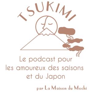 Tsukimi - Le podcast pour les amoureux du Japon by Tsukimi - Le podcast pour les amoureux des saisons et du Japon