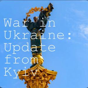 War in Ukraine: Update from Kyiv by jessicagenauer