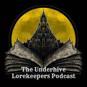 The Underhive Lorekeepers Podcast by The Lorekeepers