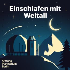 Einschlafen mit Weltall by Schønlein Media & Stiftung Planetarium Berlin