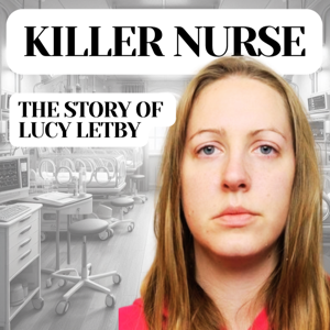 Killer Nurse: The Story of Lucy Letby by Joshua Perry Parker