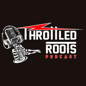 Throttled Roots Podcast by Throttled Roots