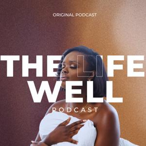 The Life Well Podcast