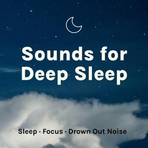 Sounds for Deep Sleep: White Noise, Ambience, Nature Sounds by Sounds for Deep Sleep