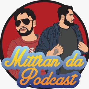 MITTRAN DA PODCAST by Mittran Da Podcast