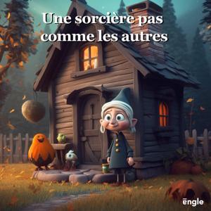 Histoires pour enfants : Une sorcière pas comme les autres / histoire du soir / Podcast enfant by Engle