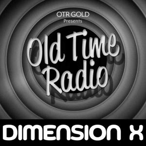 Dimension X | Old Time Radio by OTR GOLD