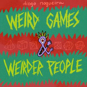 Weird Games and Weirder People by Diogo Nogueira