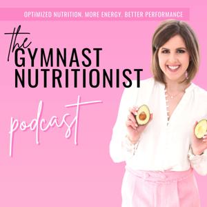 The Gymnast Nutritionist® Podcast by Christina Anderson MS, RDN, CSSD, CSP