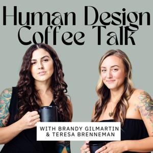 Human Design Coffee Talk by Teresa Brenneman and Brandy Gilmartin