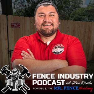 The Fence Industry Podcast by Dan Wheeler