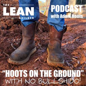 Hoots on the Ground | The Lean Builder by The Lean Builder