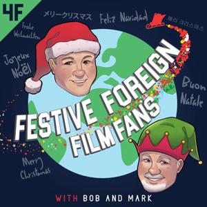 Festive Foreign Film Fans by Bob & Mark