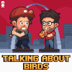 Talking About Birds: A St. Louis Cardinals Podcast by Nate Heininger & Ben Simorka