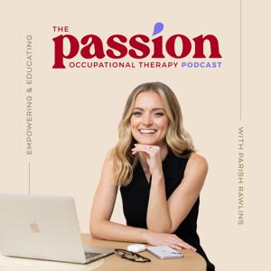 The Passion Occupational Therapy Podcast by Parish Rawlins