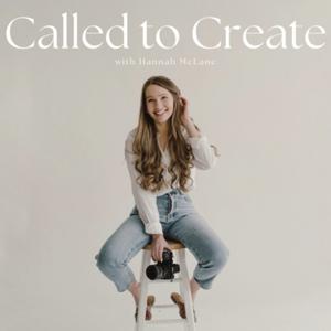 Called to Create | Photography Business Podcast by Hannah McLane