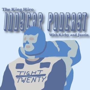 The King Hiro IndyCar Podcast with Kirby and Justin by jklugx