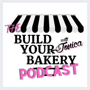Build Your Bakery Podcast with Jonica Thompson | Turn Your Baking Skills into a Profitable Business!