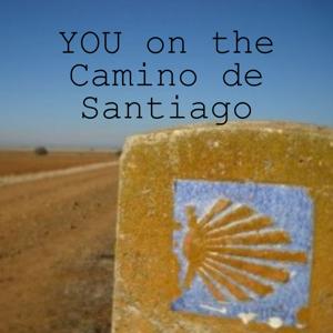 YOU on the Camino de Santiago by Nancy @ The Camino Experience