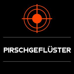 Pirschgeflüster - der Podcast für Jäger und alle, die es noch werden wollen