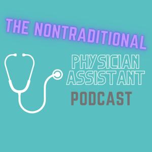 The Nontraditional Physician Assistant (PA) Podcast