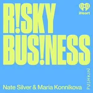 Risky Business with Nate Silver and Maria Konnikova by Pushkin Industries