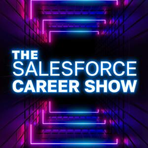 The Salesforce Career Show by Josh Matthews and Vanessa Grant
