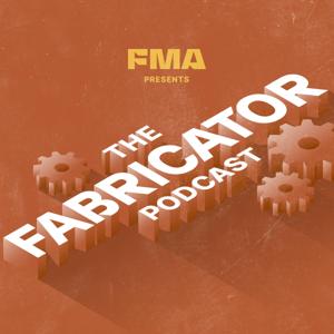 The Fabricator Podcast by Fabricators and Manufacturers Association