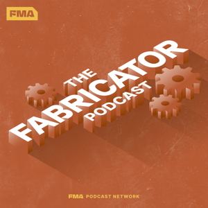 The Fabricator Podcast by Fabricators and Manufacturers Association