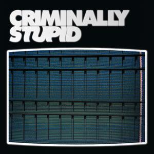Criminally Stupid by The Official Podcast