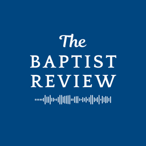 The Baptist Review by The Baptist Review