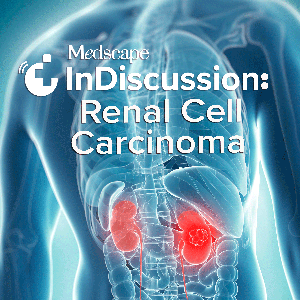 Medscape InDiscussion: Renal Cell Carcinoma