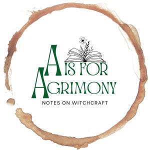 A Is For Agrimony: Coffee-Stained Notes on Witchcraft by Margo AIFA