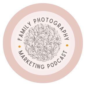 Family Photographer Marketing Podcast by Fiona Margo