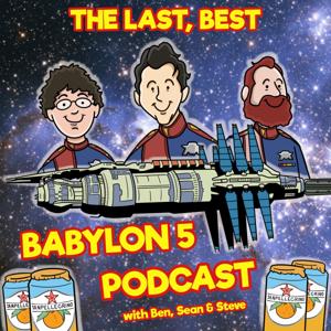 The Last Best Babylon 5 Podcast by Stephen Winchell, Sean Rose, Benjamin Vigeant