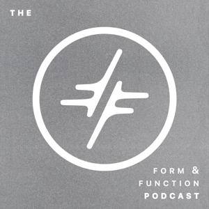 Form and Function by Form and Function Podcast