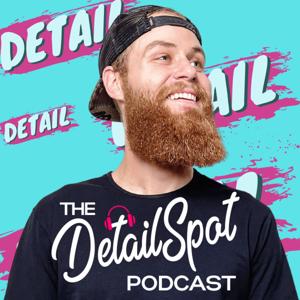 The Detail Spot Auto Detailing Podcast by Dustin Guard