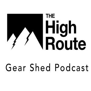 The High Route Gear Shed Podcast by The High Route